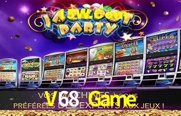 V68 Game: Jogos de Caça-Níqueis-Altas Recompensas, Roleta-Velocidade, Blackjack-Desafios Máximos